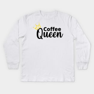 Coffee Queen. Funny Coffee Lover Gift Kids Long Sleeve T-Shirt